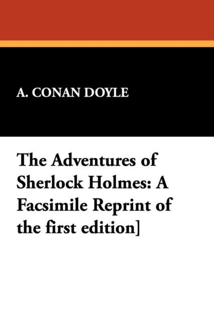 The Adventures of Sherlock Holmes : A Facsimile Reprint of the First Edition], Paperback / softback Book