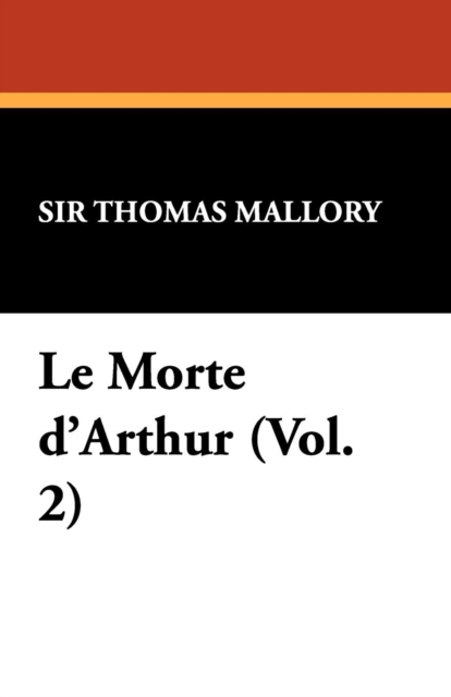 Le Morte D'Arthur (Vol. 2), Paperback / softback Book