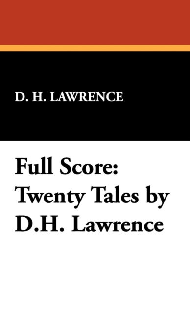 Full Score : Twenty Tales by D.H. Lawrence, Hardback Book