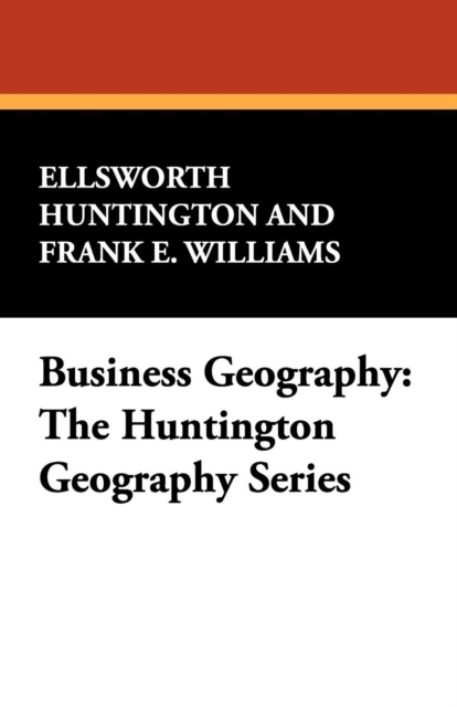 Business Geography : The Huntington Geography Series, Paperback / softback Book