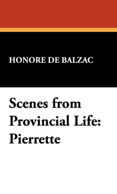 Scenes from Provincial Life : Pierrette, Hardback Book