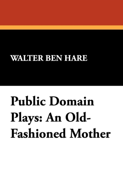 Public Domain Plays : An Old-Fashioned Mother, Paperback / softback Book