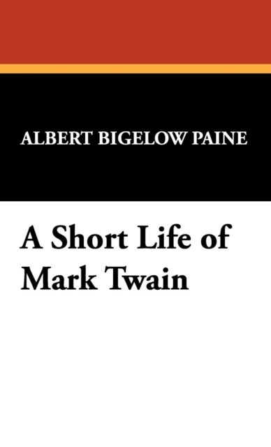 A Short Life of Mark Twain, Hardback Book