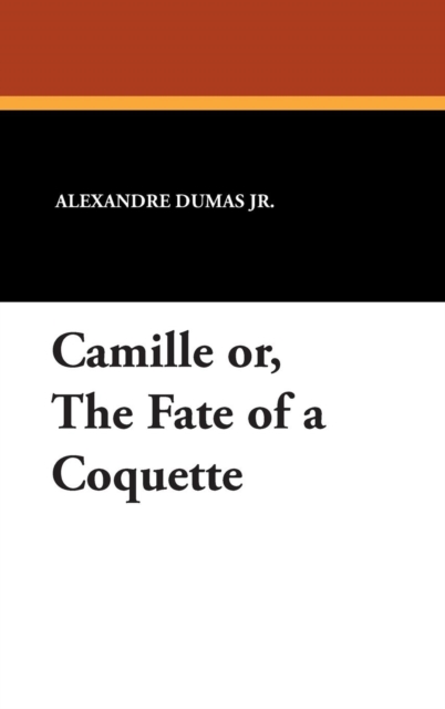 Camille Or, the Fate of a Coquette, Hardback Book