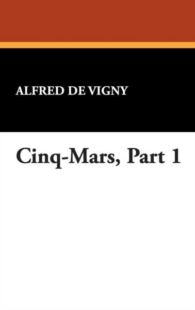 Cinq-Mars, Part 1, Hardback Book