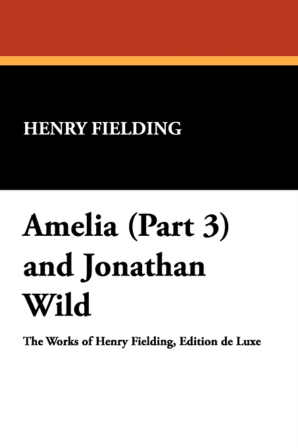 Amelia (Part 3) and Jonathan Wild, Paperback / softback Book