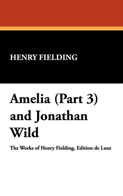Amelia (Part 3) and Jonathan Wild, Hardback Book