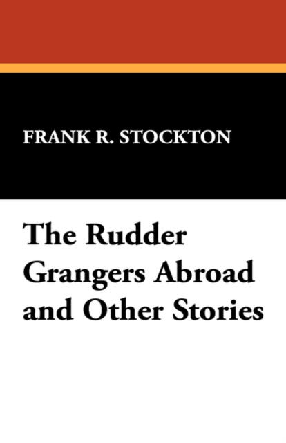 The Rudder Grangers Abroad and Other Stories, Paperback / softback Book