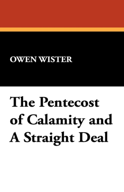 The Pentecost of Calamity and a Straight Deal, Paperback / softback Book