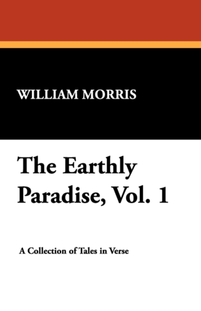 The Earthly Paradise, Vol. 1, Paperback / softback Book