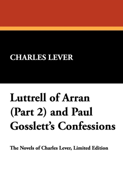 Luttrell of Arran (Part 2) and Paul Gosslett's Confessions, Hardback Book