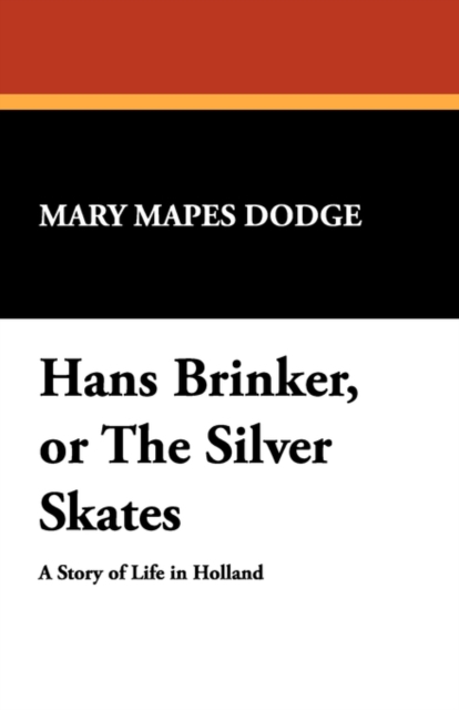 Hans Brinker, or the Silver Skates, Paperback / softback Book