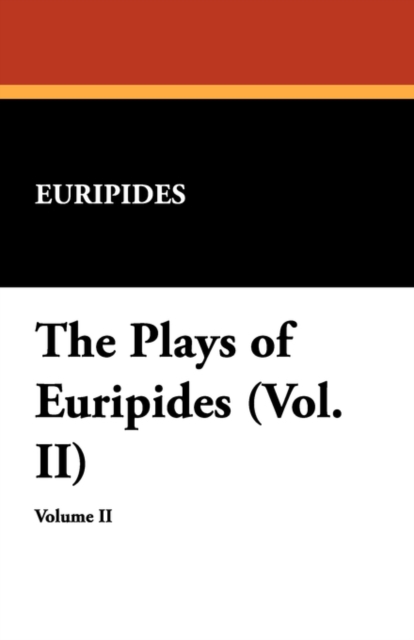 The Plays of Euripides (Vol. II), Paperback / softback Book
