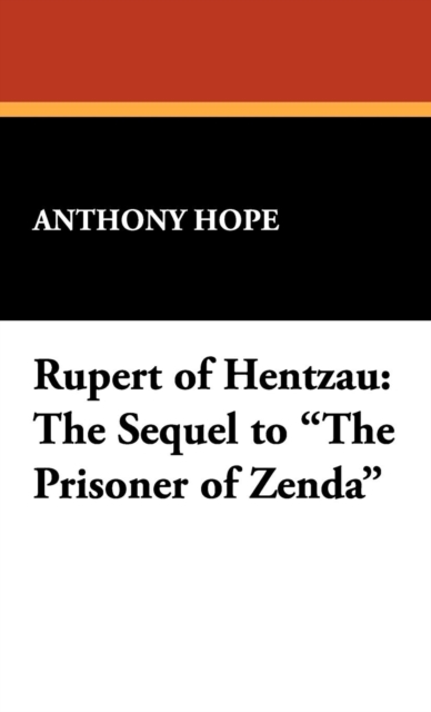 Rupert of Hentzau : The Sequel to the Prisoner of Zenda, Hardback Book