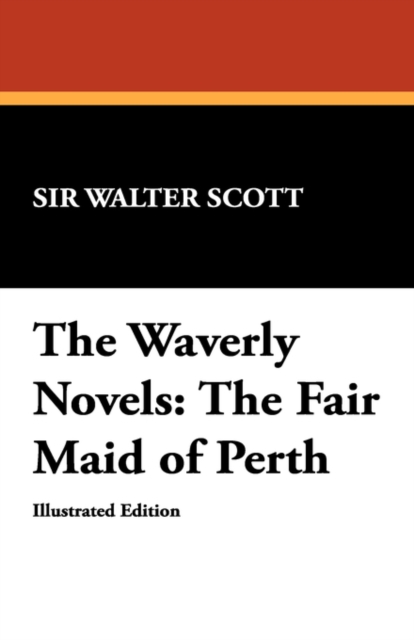 The Waverly Novels : The Fair Maid of Perth, Paperback / softback Book