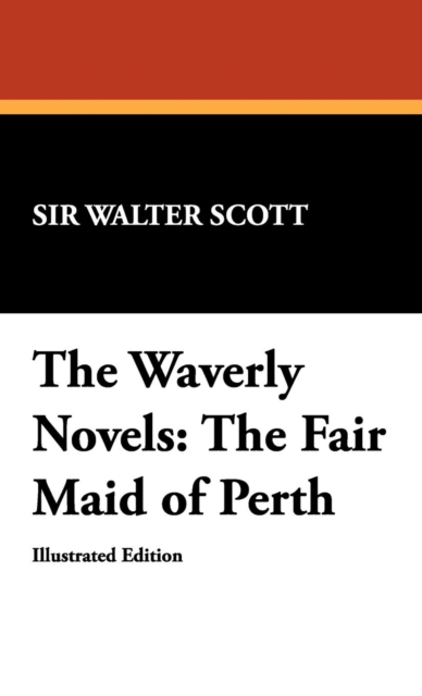The Waverly Novels : The Fair Maid of Perth, Hardback Book