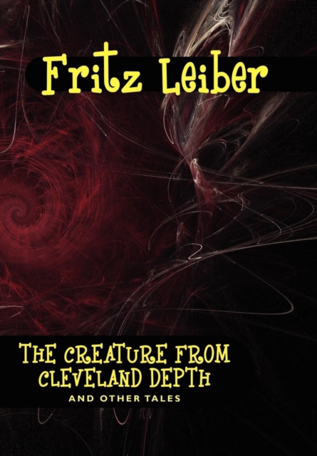The Creature from Cleveland Depths and Other Tales, Hardback Book