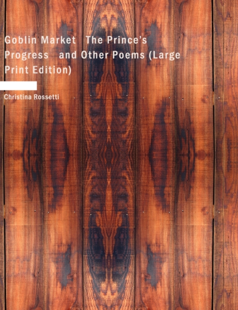 Goblin Market the Prince's Progress and Other Poems, Paperback / softback Book