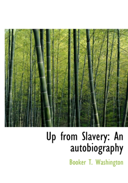 Up from Slavery : An Autobiography, Paperback Book