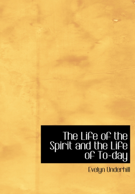 The Life of the Spirit and the Life of To-Day, Paperback / softback Book