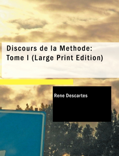 Discours de La M Thode : Tome I (Large Print Edition), Paperback / softback Book