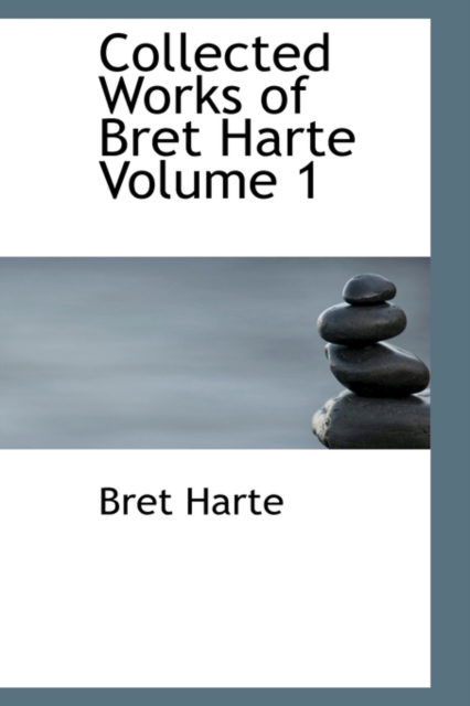 Collected Works of Bret Harte Volume 1, Paperback / softback Book