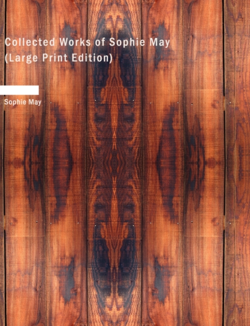 Collected Works of Sophie May, Paperback / softback Book