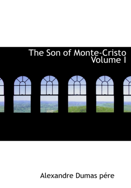 The Son of Monte-Cristo Volume I, Paperback / softback Book