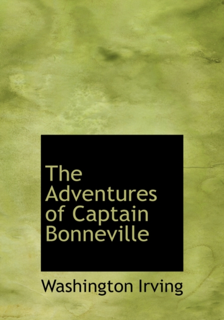 The Adventures of Captain Bonneville, Paperback Book
