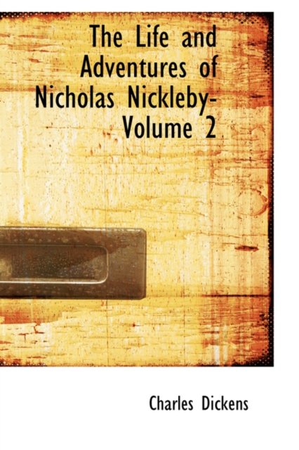 The Life and Adventures of Nicholas Nickleby- Volume 2, Paperback / softback Book