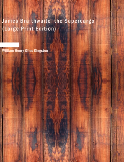 James Braithwaite the Supercargo, Paperback / softback Book
