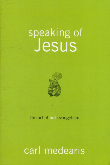Speaking of Jesus - the Art of Non- Evangelism, Paperback / softback Book