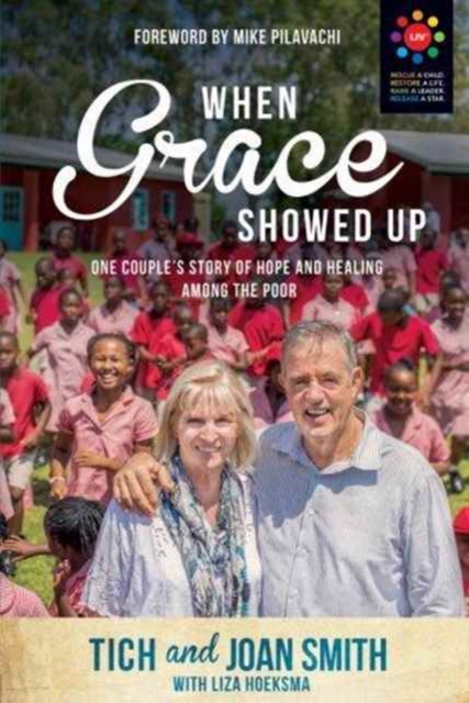 When Grace Showed Up : One Couple's Story of Hope and Healing Among the Poor, Paperback / softback Book