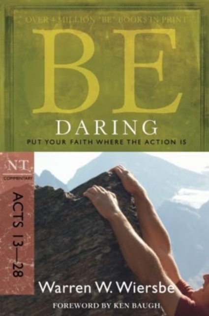 Be Daring ( Acts 13- 28 ) : Put Your Faith Where the Action is, Paperback / softback Book