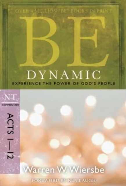 Be Dynamic ( Acts 1- 12 ) : Experience the Power of God's People, Paperback / softback Book