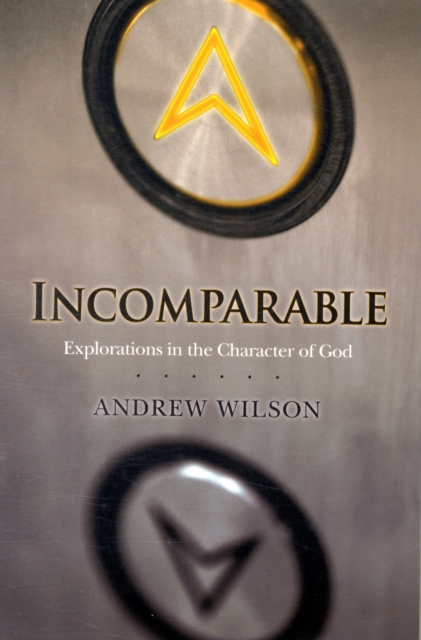 Incomparable ( Revised Edition ) : Explorations in the Character of God (Now Print on Demand), Paperback / softback Book