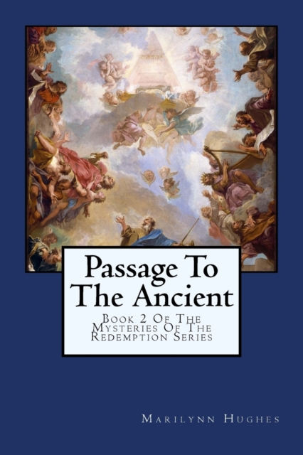 Passage To The Ancient : Book 2 Of The Mysteries Of The Redemption Series, Paperback / softback Book