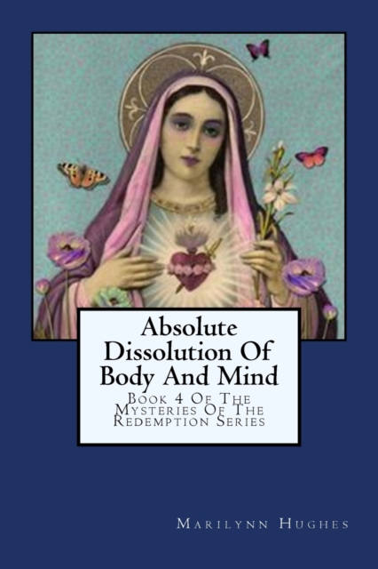 Absolute Dissolution Of Body And Mind : Book 4 Of The Mysteries Of The Redemption Series, Paperback / softback Book