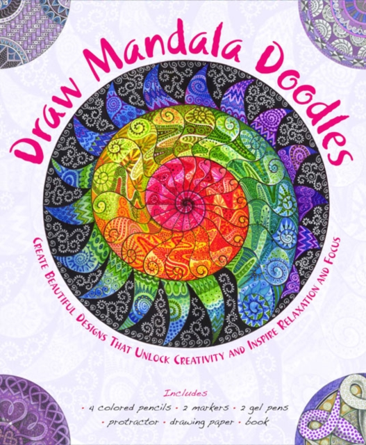 Draw Mandala Doodles : Create Beautiful Designs That Unlock Creativity and Inspire Relaxation and Focus, Kit Book