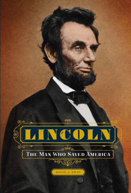 Lincoln : The Man Who Saved America, Hardback Book