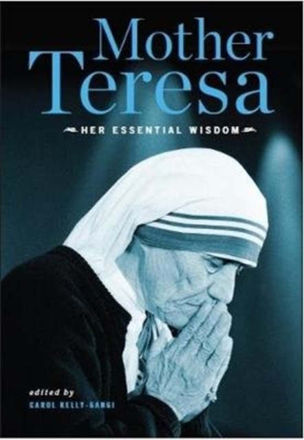 Mother Teresa: Her Essential Wisdom, Hardback Book