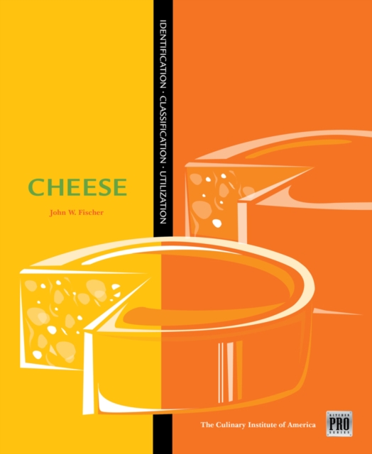 Kitchen Pro Series: Guide to Cheese Identification, Classification, and Utilization, Hardback Book