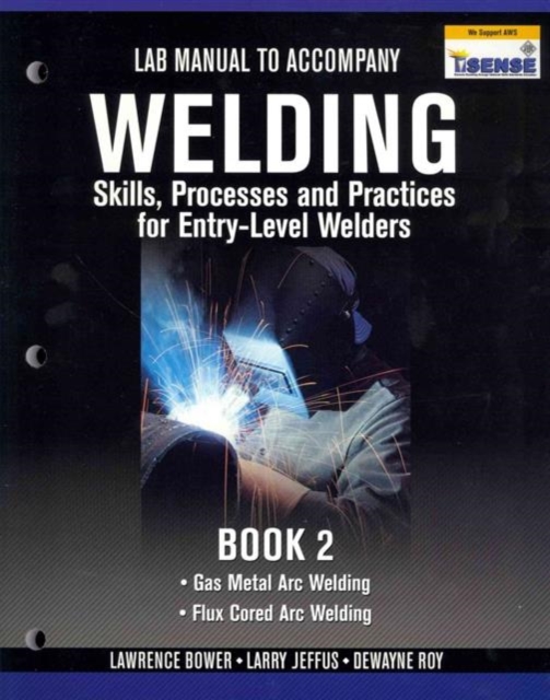 Lab Manual for Jeffus/Bower's Welding Skills, Processes and Practices  for Entry-Level Welders, Book 2, Paperback / softback Book