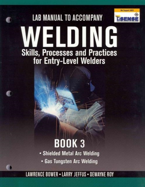 Lab Manual for Jeffus/Bower's Welding Skills, Processes and Practices  for Entry-Level Welders, Book 3, Paperback / softback Book