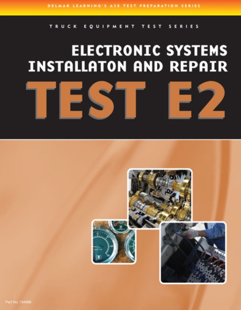 ASE Test Preparation - Truck Equipment Series : Electrical/Electronic Systems Installation and Repair, E2, Paperback / softback Book