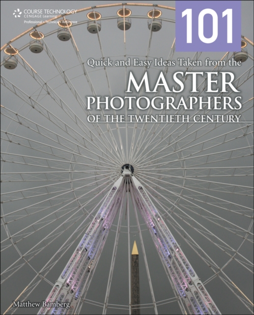 101 Quick and Easy Ideas Taken from the Master Photographers of the Twentieth Century, Paperback / softback Book