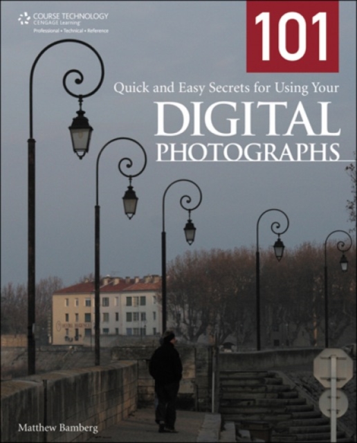 101 Quick and Easy Secrets for Using Your Digital Photographs, Paperback / softback Book