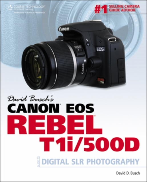 David Busch's Canon EOS Rebel T1i/500D Guide to Digital SLR Photography, Paperback / softback Book