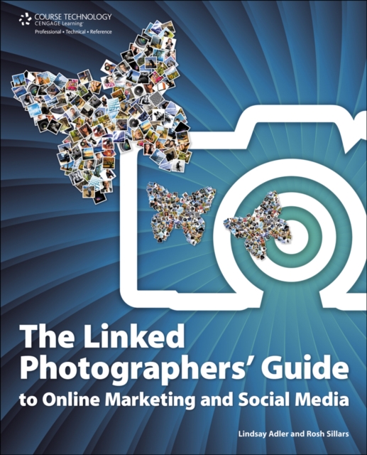 The Linked Photographers' Guide to Online Marketing and Social Media, Paperback / softback Book