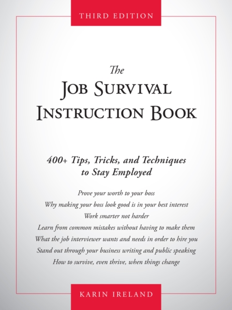 The Job Survival Instruction Book : 400+ Tips, Tricks, and Techniques to Stay Employed, Hardback Book